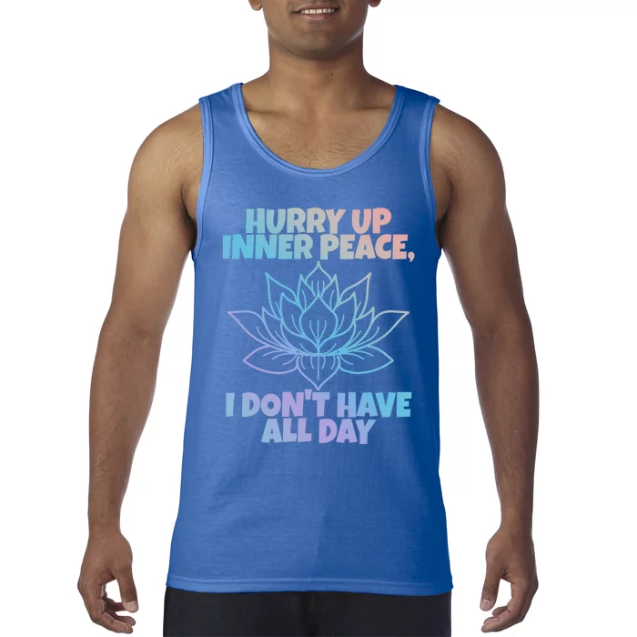 Hurry Up Inner Peace Gift Funny Yoga Gift Tank Top