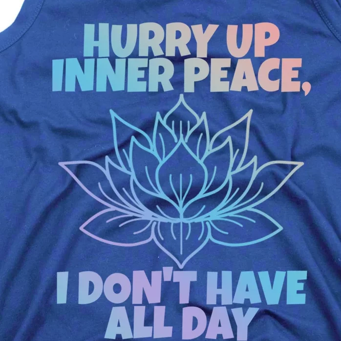 Hurry Up Inner Peace Gift Funny Yoga Gift Tank Top