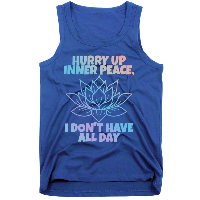 Hurry Up Inner Peace Gift Funny Yoga Gift Tank Top