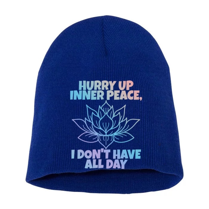 Hurry Up Inner Peace Gift Funny Yoga Gift Short Acrylic Beanie