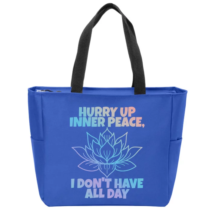 Hurry Up Inner Peace Gift Funny Yoga Gift Zip Tote Bag