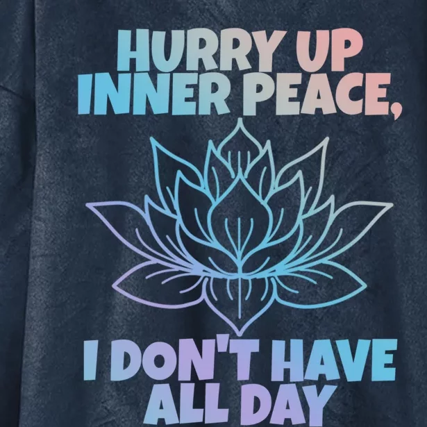 Hurry Up Inner Peace Gift Funny Yoga Gift Hooded Wearable Blanket