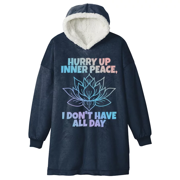 Hurry Up Inner Peace Gift Funny Yoga Gift Hooded Wearable Blanket