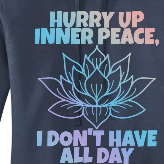 Hurry Up Inner Peace Gift Funny Yoga Gift Women's Pullover Hoodie