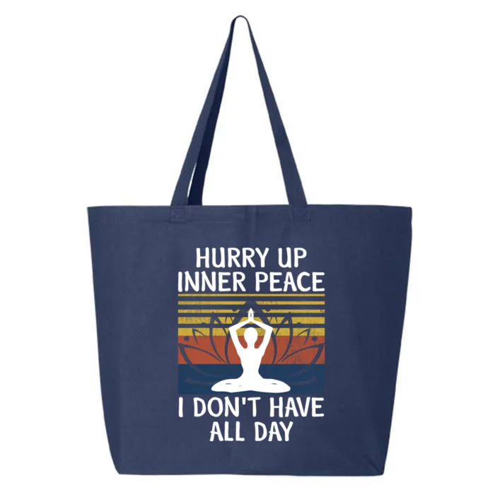 Hurry Up Inner Peace I Dont Have All Day Yoga Gift Medita Gift 25L Jumbo Tote