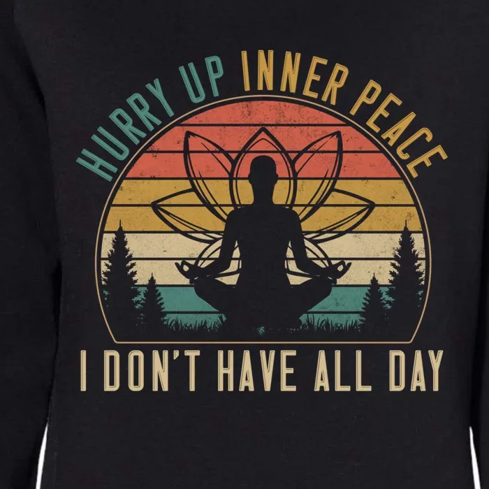 Hurry Up Inner Peace Im Waiting Personality Quiet Cute Gift Womens California Wash Sweatshirt