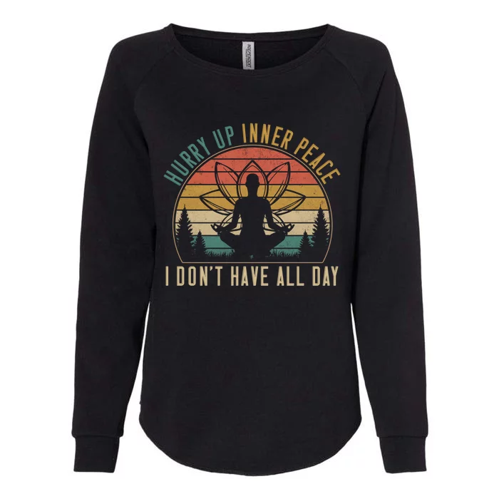 Hurry Up Inner Peace Im Waiting Personality Quiet Cute Gift Womens California Wash Sweatshirt