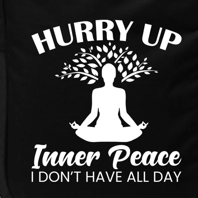 Hurry Up Inner Peace Yoga Cute Gift Impact Tech Backpack