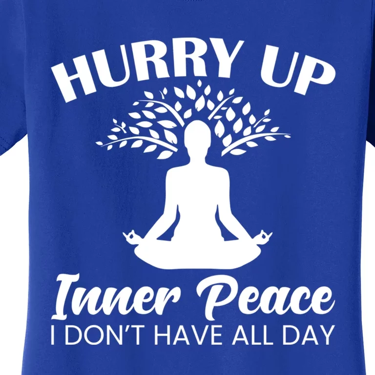 Hurry Up Inner Peace Yoga Cute Gift Women's T-Shirt