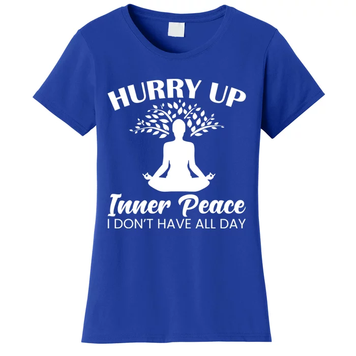 Hurry Up Inner Peace Yoga Cute Gift Women's T-Shirt