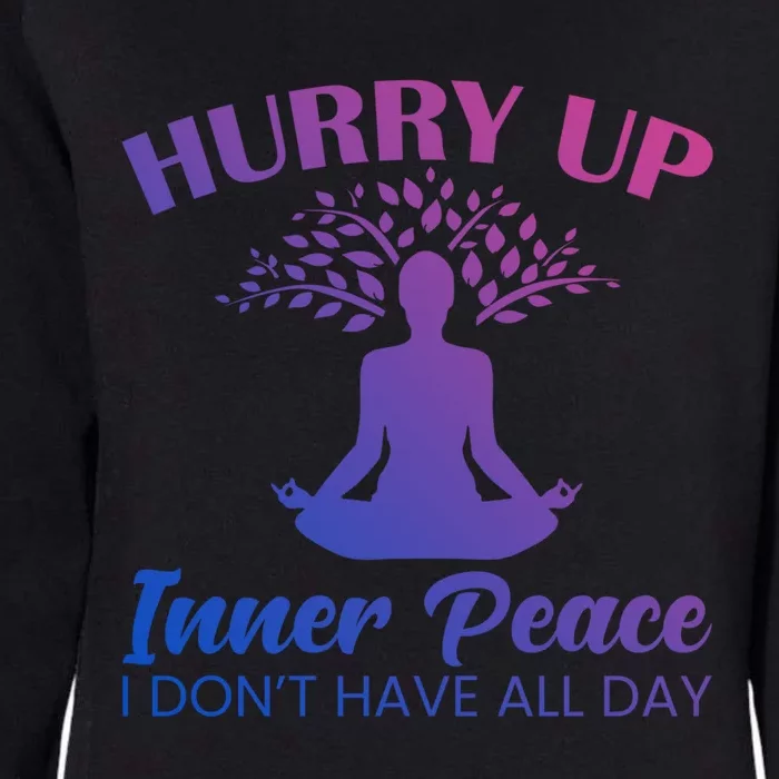 Hurry Up Inner Peace Yoga Cool Gift Womens California Wash Sweatshirt