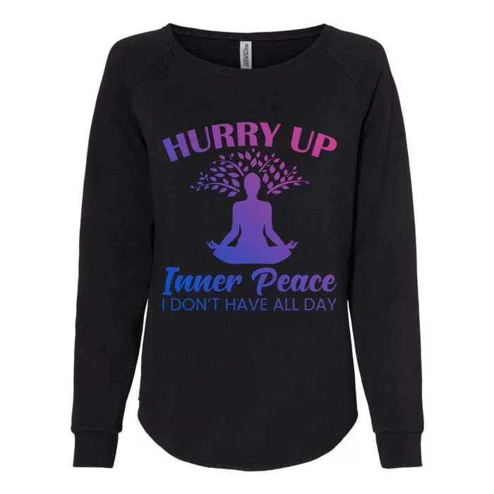 Hurry Up Inner Peace Yoga Cool Gift Womens California Wash Sweatshirt