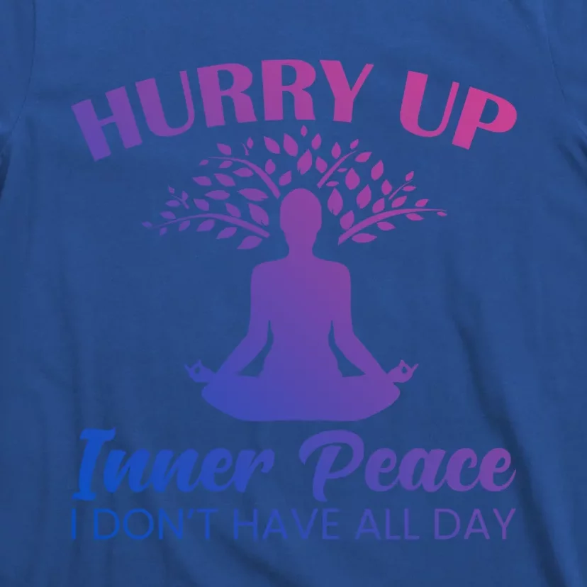 Hurry Up Inner Peace Yoga Cool Gift T-Shirt