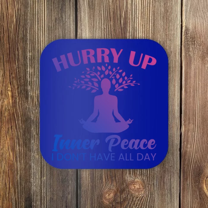 Hurry Up Inner Peace Yoga Cool Gift Coaster