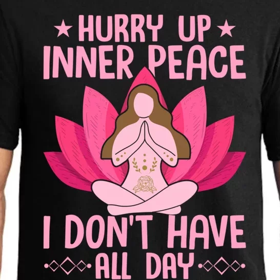 Hurry Up Inner Peace I Don't Have All Day Yoga Meditation Gift Pajama Set