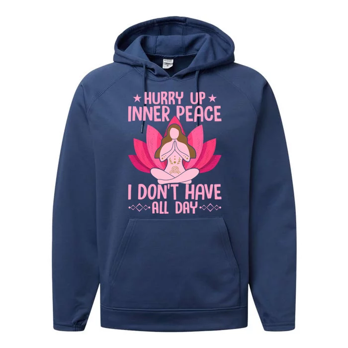 Hurry Up Inner Peace I Don't Have All Day Yoga Meditation Gift Performance Fleece Hoodie