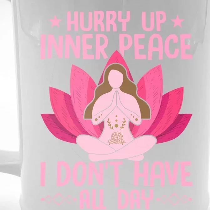 Hurry Up Inner Peace I Don't Have All Day Yoga Meditation Gift Front & Back Beer Stein