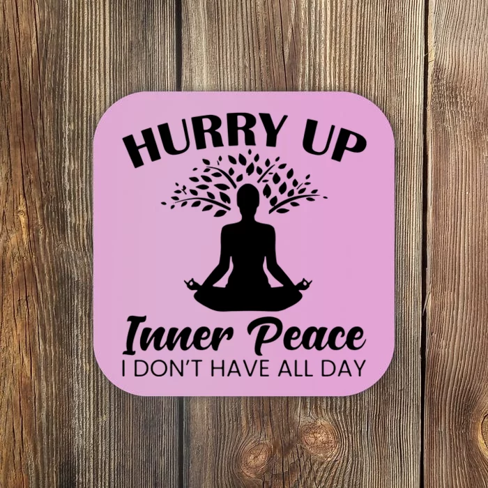 Hurry Up Inner Peace Coaster