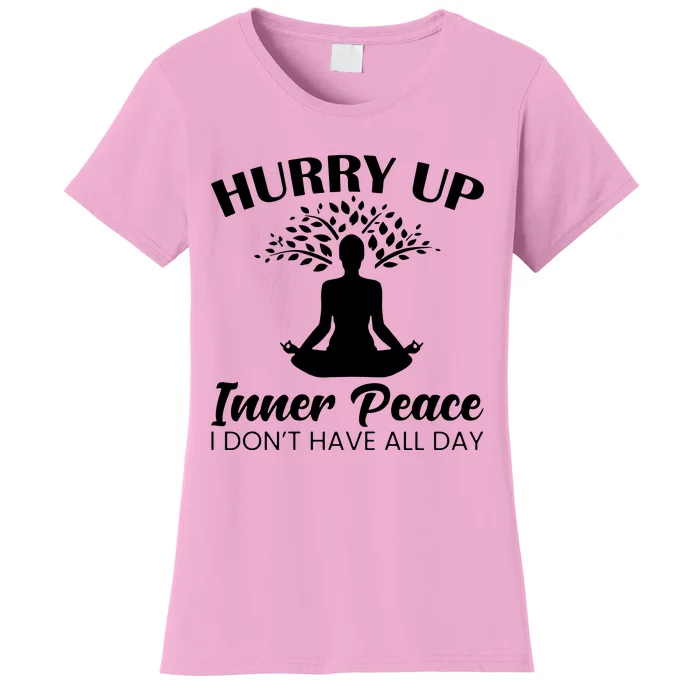 Hurry Up Inner Peace Women's T-Shirt