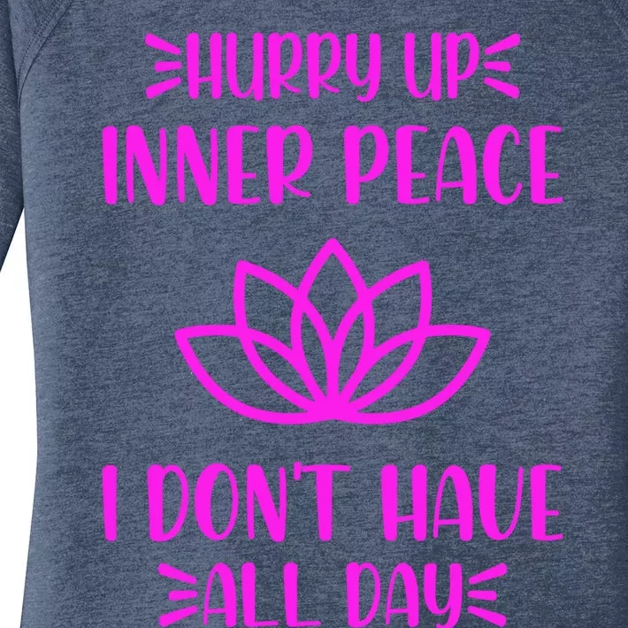 Hurry Up Inner Peace I Dont Have All Day Graphic Designs Gift Women's Perfect Tri Tunic Long Sleeve Shirt