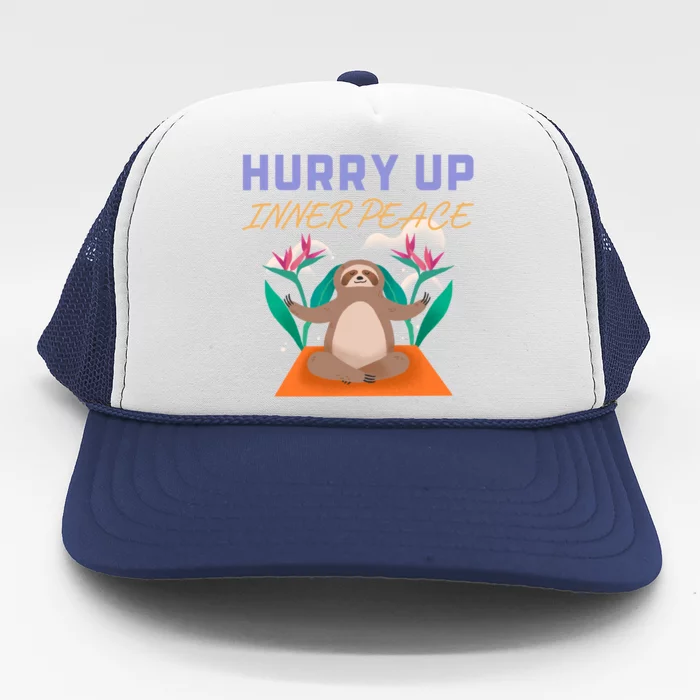 Hurry Up Inner Peace Meditation Pose Funny Sloth Yoga Gift Trucker Hat