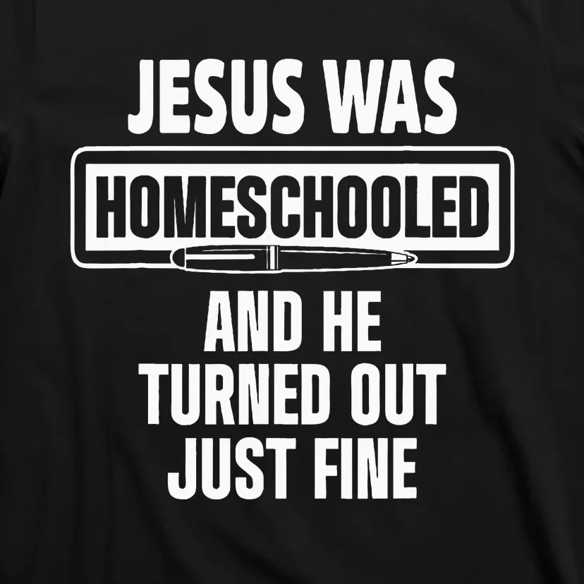 Homeschool Unschooling Jesus Homeschooled T-Shirt