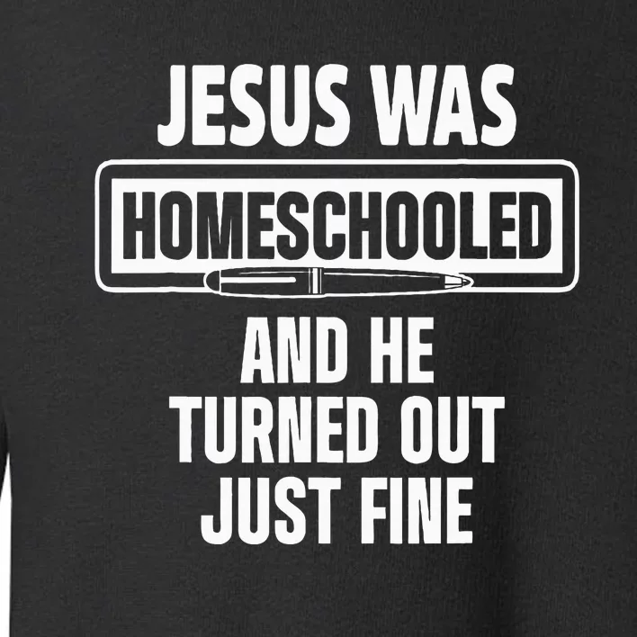 Homeschool Unschooling Jesus Homeschooled Toddler Sweatshirt