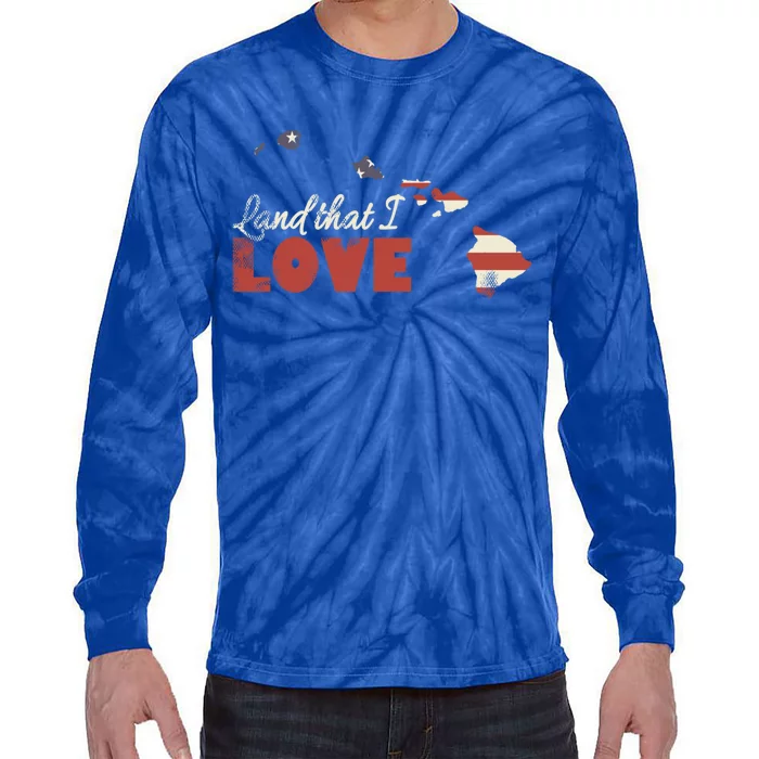 Hawaii Usa Land That I Love Patriotic July 4th Gift Tie-Dye Long Sleeve Shirt