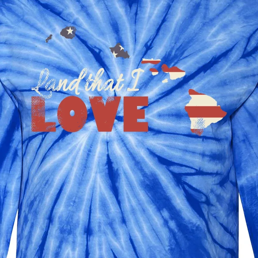 Hawaii Usa Land That I Love Patriotic July 4th Gift Tie-Dye Long Sleeve Shirt