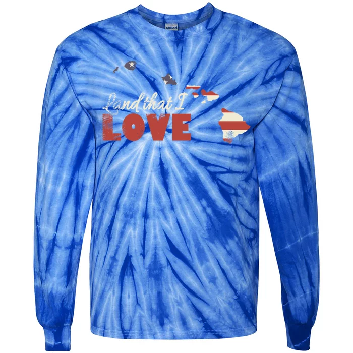 Hawaii Usa Land That I Love Patriotic July 4th Gift Tie-Dye Long Sleeve Shirt