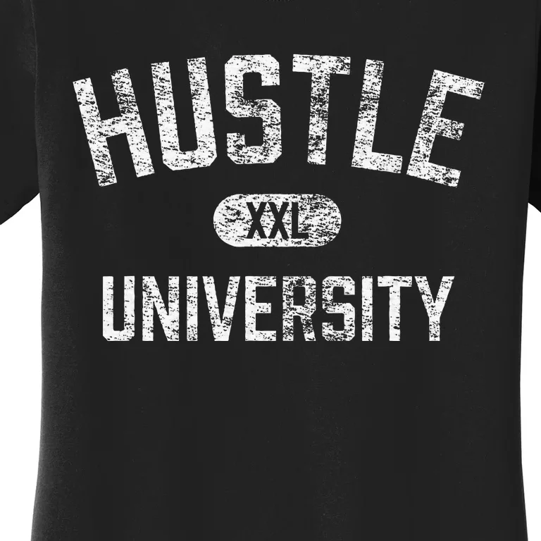 Hustle University Motivational Design For Hustlers Women's T-Shirt