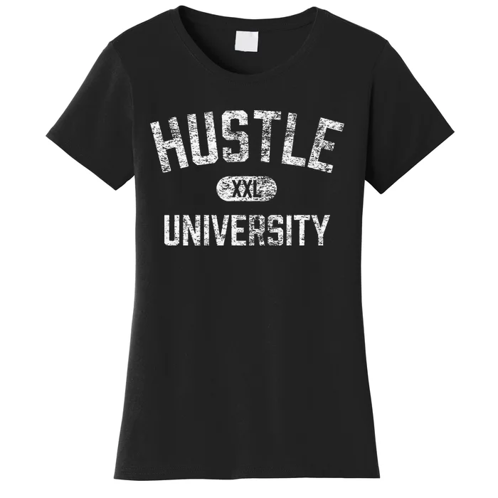 Hustle University Motivational Design For Hustlers Women's T-Shirt