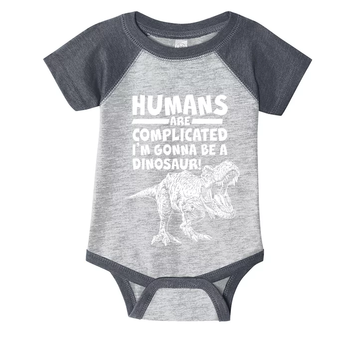 Human Are Complicated I'm Gonna Be A Dinosaur Infant Baby Jersey Bodysuit