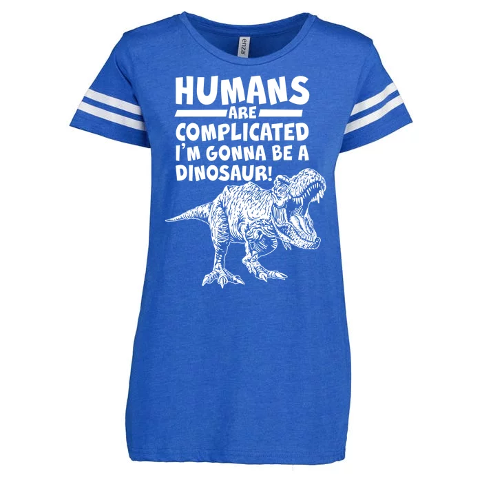 Human Are Complicated I'm Gonna Be A Dinosaur Enza Ladies Jersey Football T-Shirt