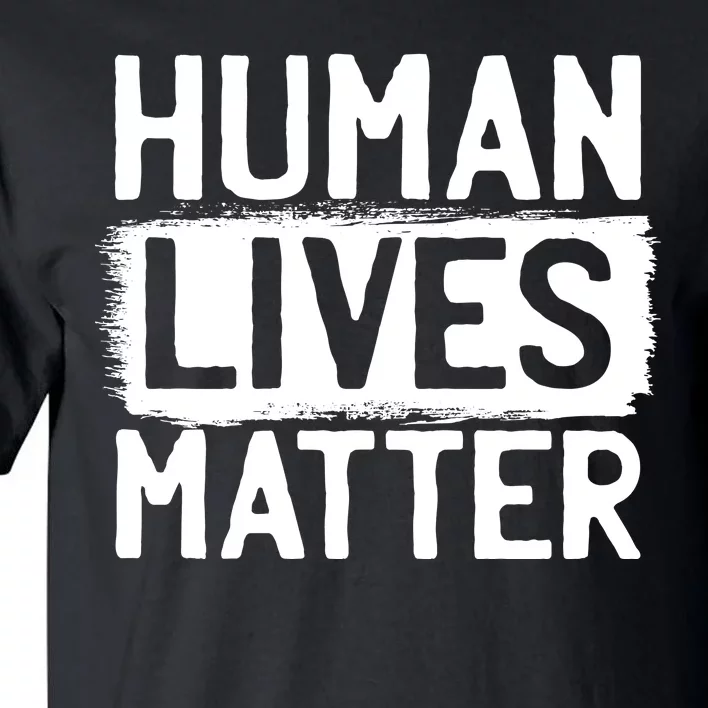 Human Lives Matter Tall T-Shirt