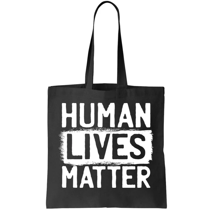 Human Lives Matter Tote Bag