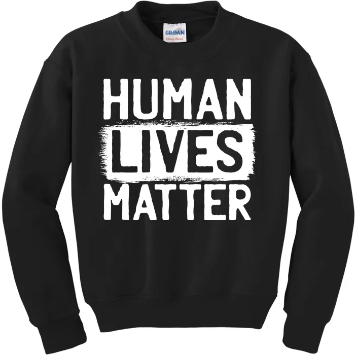 Human Lives Matter Kids Sweatshirt