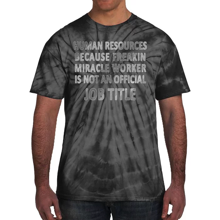 Human Resources Miracle Worker Tie-Dye T-Shirt