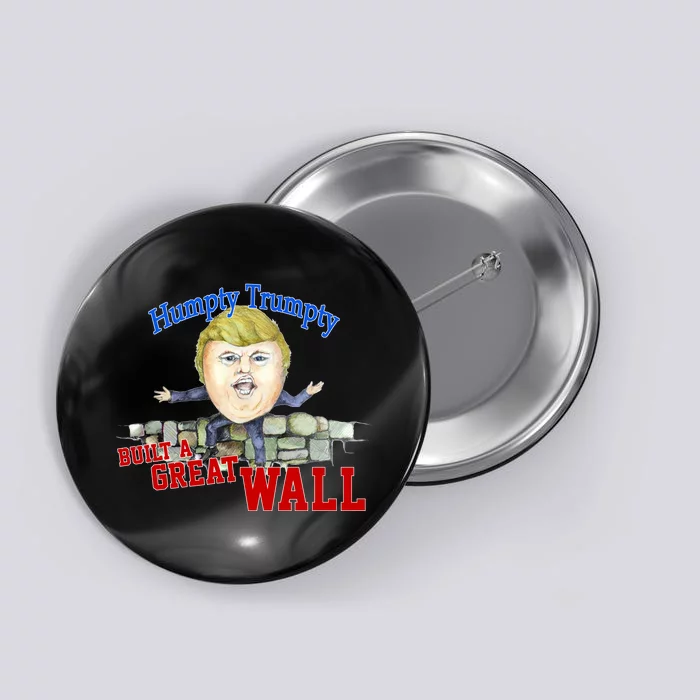 Humpty Trumpty Build A Great Wall Button