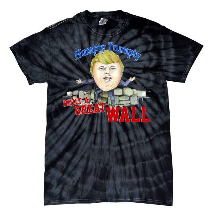 Humpty Trumpty Build A Great Wall Tie-Dye T-Shirt