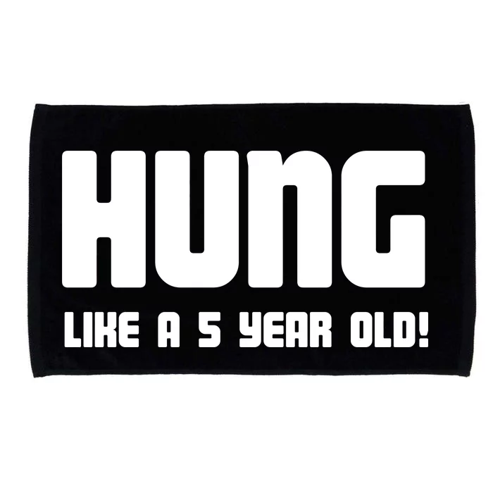 Hung Like A 5 Year Old Microfiber Hand Towel