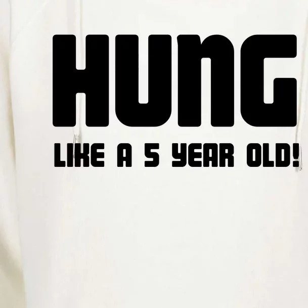 Hung Like A 5 Year Old Womens Funnel Neck Pullover Hood