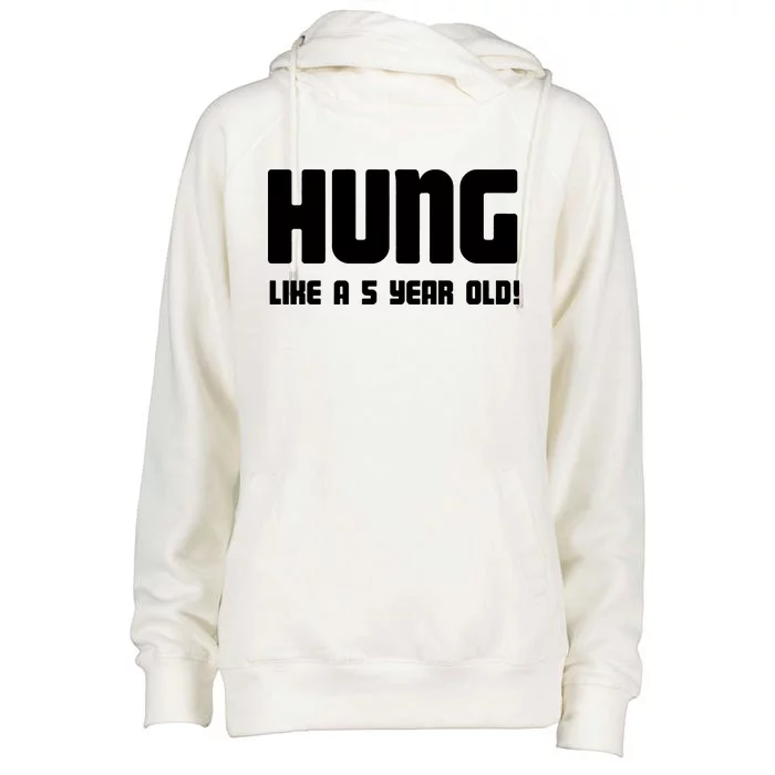 Hung Like A 5 Year Old Womens Funnel Neck Pullover Hood