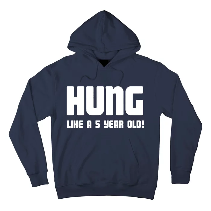 Hung Like A 5 Year Old Hoodie