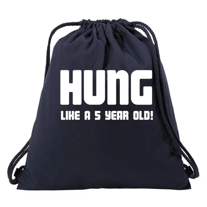 Hung Like A 5 Year Old Drawstring Bag