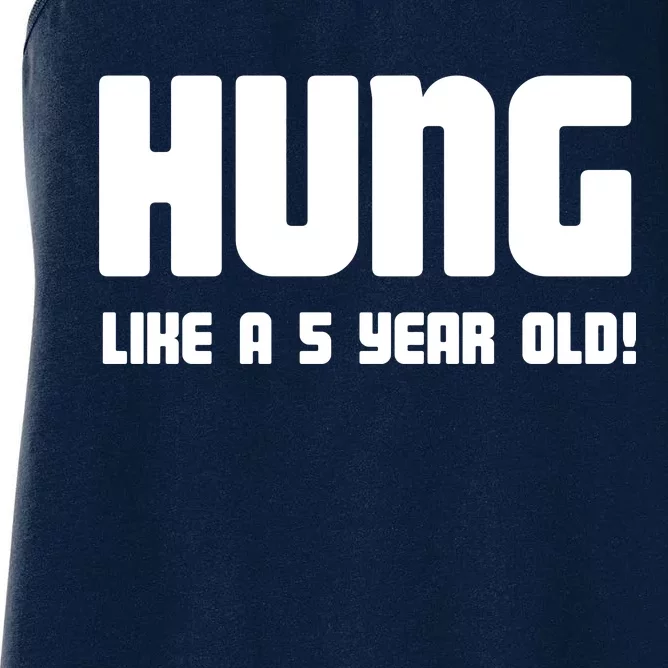 Hung Like A 5 Year Old Women's Racerback Tank