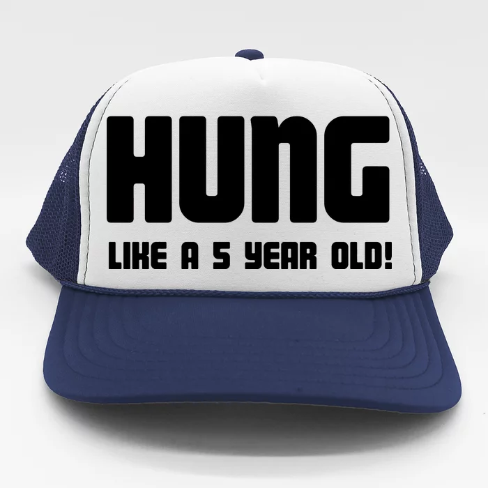 Hung Like A 5 Year Old Trucker Hat