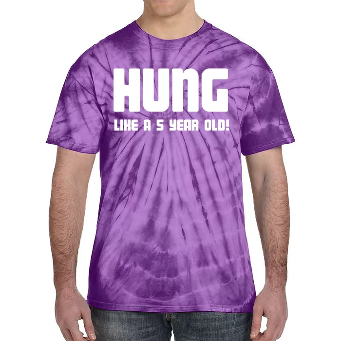 Hung Like A 5 Year Old Tie-Dye T-Shirt