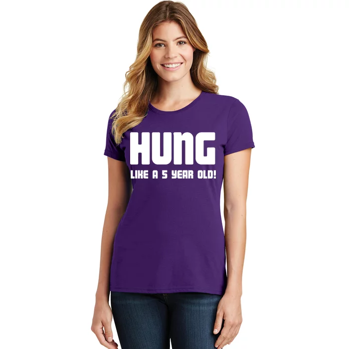 Hung Like A 5 Year Old Women's T-Shirt