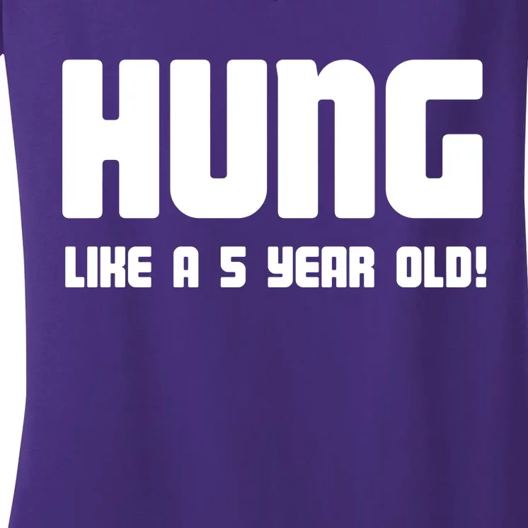 Hung Like A 5 Year Old Women's V-Neck T-Shirt